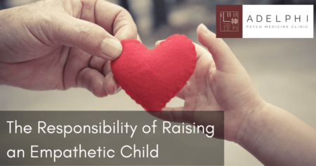 The Responsibility Of Raising An Empathetic Child | Adelphi Psych Med